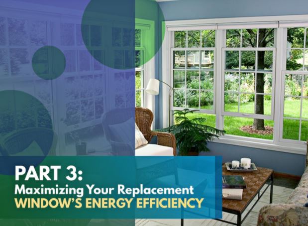 A Quick Guide to Window Energy Performance Ratings - Part 3: Maximizing Your Replacement Window 